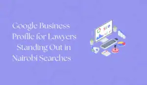 google-business-profile for lawyers standing out in nairobi searches