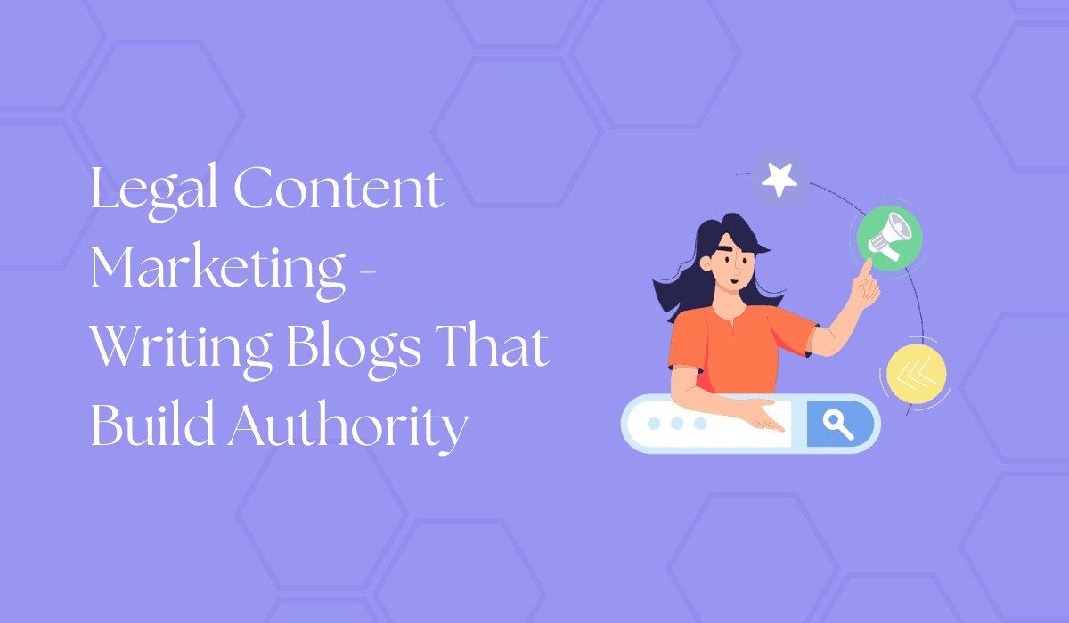 legal content marketing writing blogs that build authority