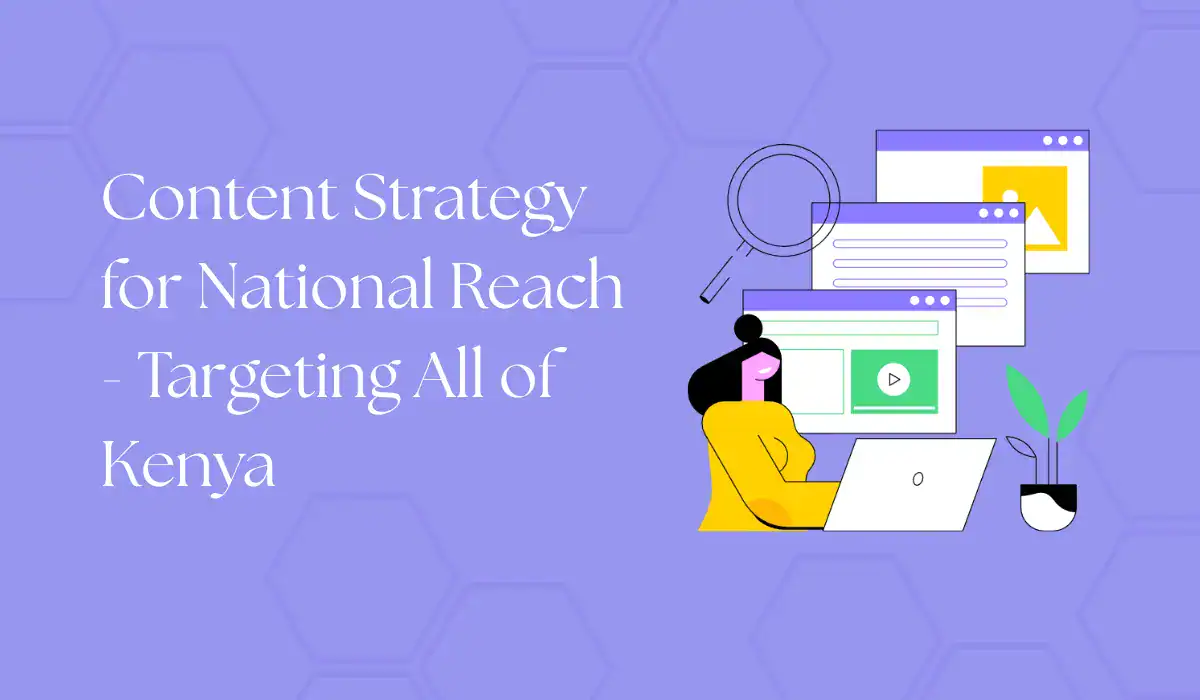 content strategy for national reach - targeting all of kenya