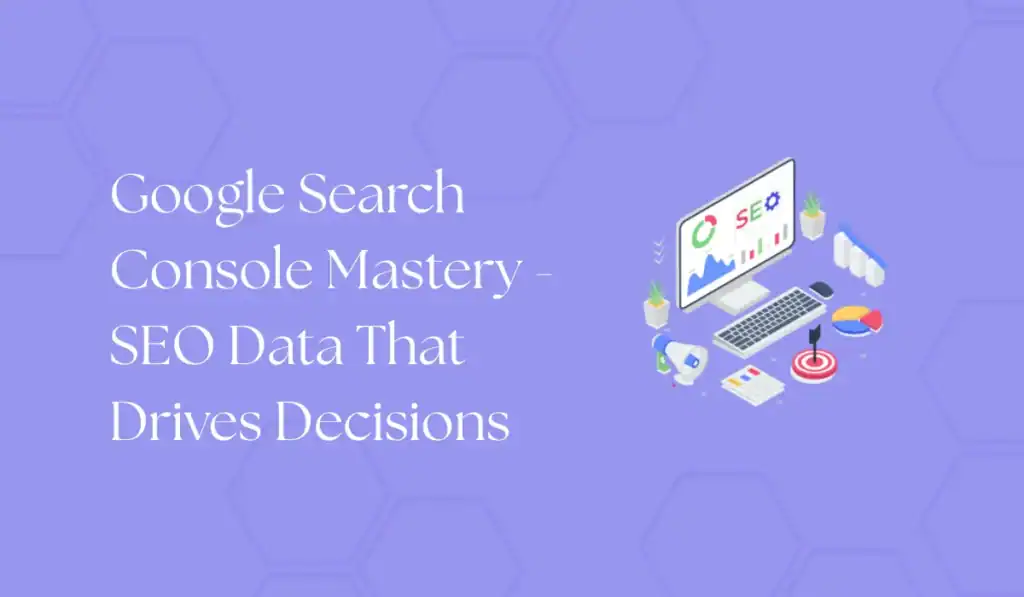 google search console mastery - seo data that drives decisions