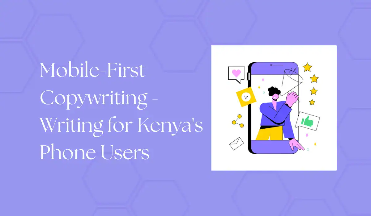 mobile-first copywriting - writing for kenya’s phone users