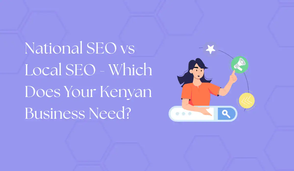 national seo vs local seo - which does your kenyan business need?