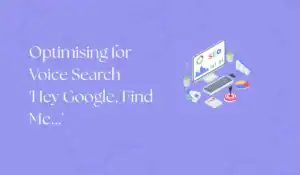 optimising for voice search: ‘hey google, find me...'