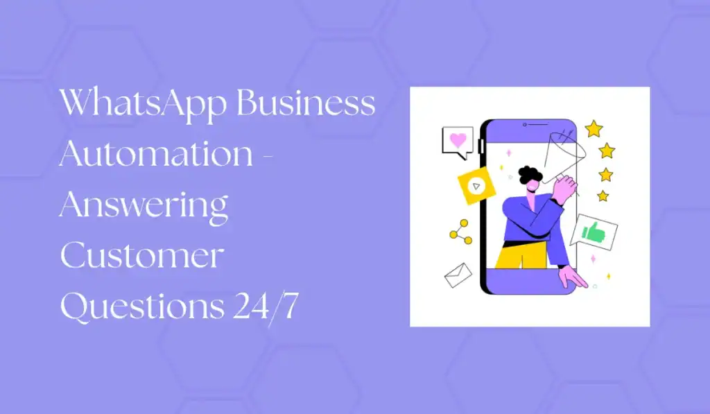 whatsapp business automation - answering customer questions 247